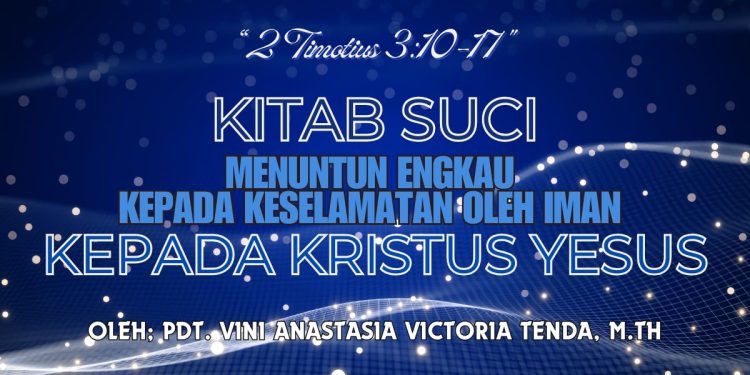 Kitab Suci Menuntun Engkau Kepada Keselamatan Oleh Iman Kepada Kristus Yesus – 2 Timotius 3:10–17