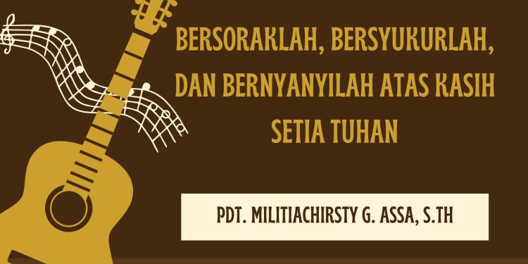 Bersoraklah, bersyukurlah, dan bernyanyilah atas kasih setia Tuhan – Mazmur 33:1-22