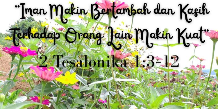 “Iman Makin Bertambah dan Kasih Terhadap Orang Lain Makin Kuat” – 2 Tesalonika 1:3–12