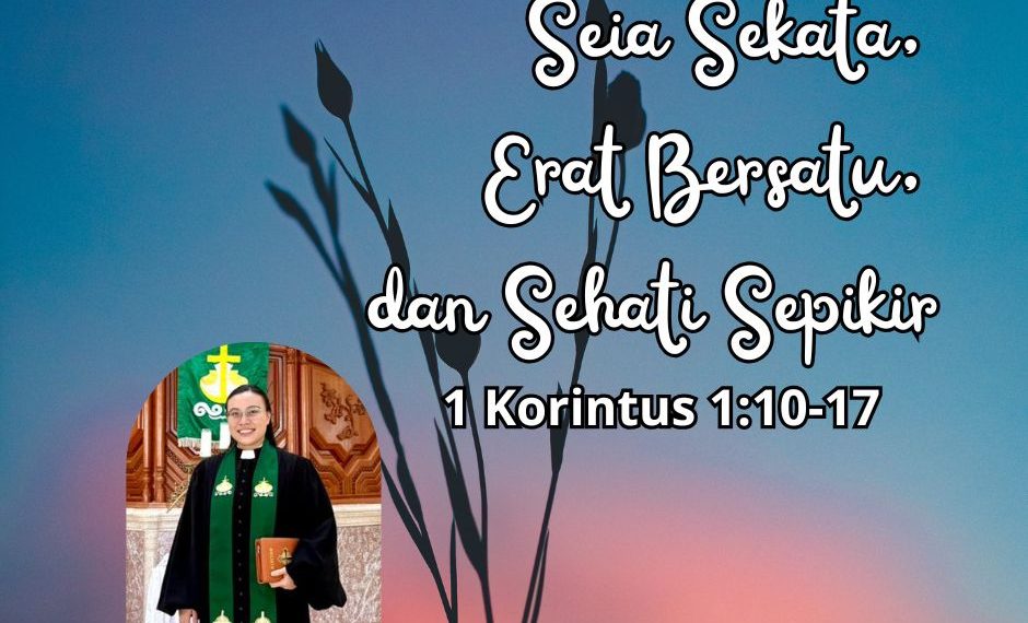 Seia Sekata, Erat Bersatu, dan Sehati Sepikir – 1 Korintus 1:10-17